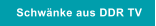 Schw�nke aus DDR TV