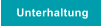 Unterhaltung